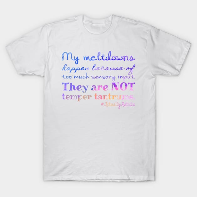 #ActuallyAutistic Meltdowns T-Shirt by NatLeBrunDesigns